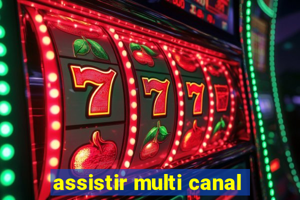 assistir multi canal